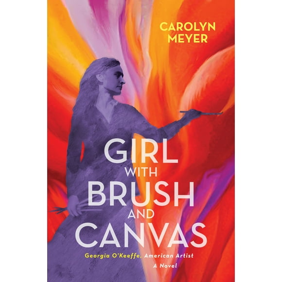 Girl with Brush and Canvas: Georgia O'Keeffe, American Artist (Hardcover)