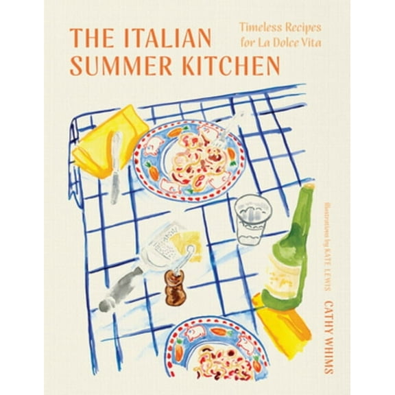 The Italian Summer Kitchen: Timeless Recipes for La Dolce Vita, (Hardcover)