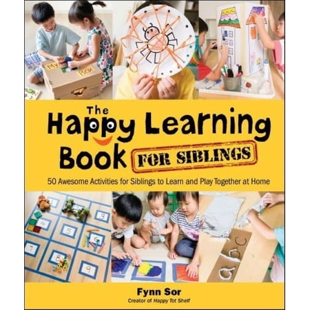 Happy Learning Book for Siblings The: 50 Awesome Activities for Siblings to Learn and Play Together at Home (Paperback)