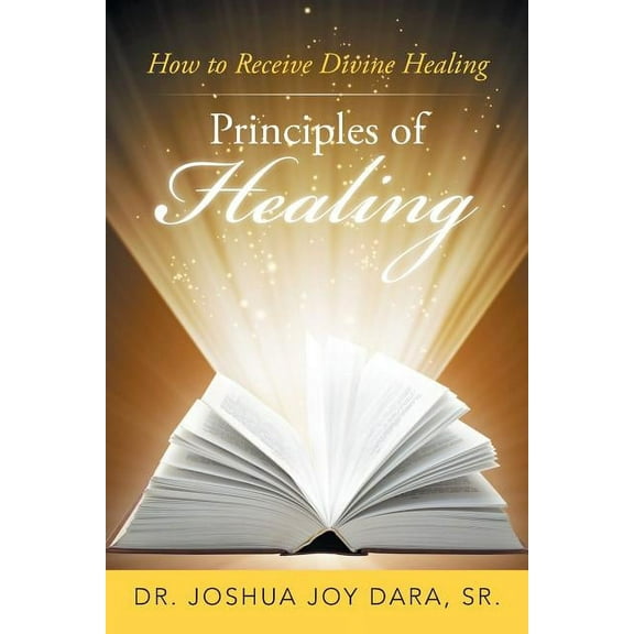 Principles of Healing: How to Receive Divine Healing, (Paperback)