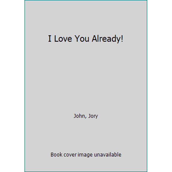 Pre-Owned I Love You Already! (Hardcover) 0062370952 9780062370952