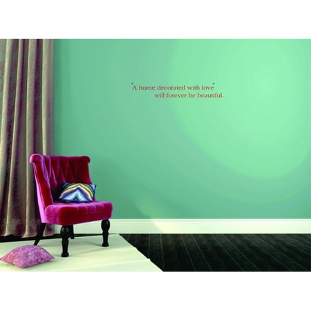 Do It Yourself Wall Decal Sticker A Home Decorated With Love Will Forever Be Beautiful Quote Home Decor 12×36