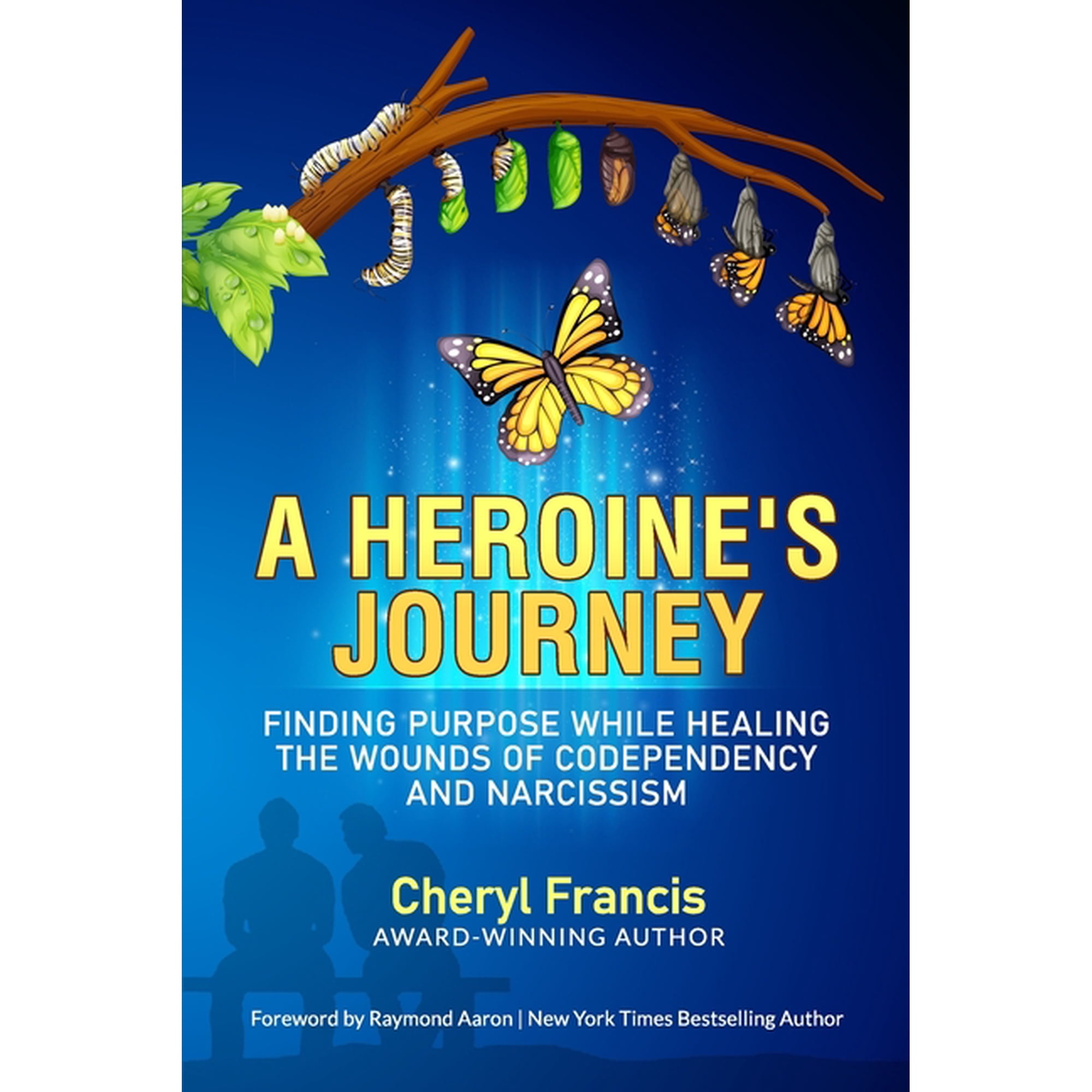 A Heroine's Journey: Finding Purpose While Healing the Wounds of Codependency and Narcissism, (Paperback)