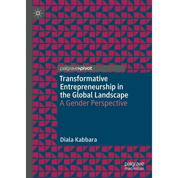 Transformative Entrepreneurship in the Global Landscape: A Gender Perspective, (Hardcover)