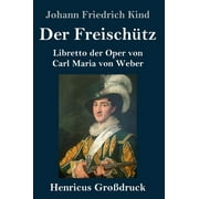 Der Freischtz (Grodruck) : Libretto der Oper von Carl Maria von Weber (Hardcover)