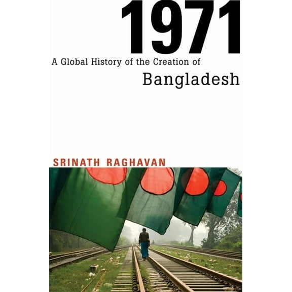 1971: A Global History of the Creation of Bangladesh (Hardcover)