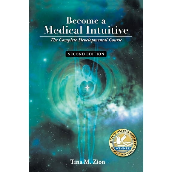 Medical Intuition Become a Medical Intuitive - Second Edition: The Complete Developmental Course, (Paperback)