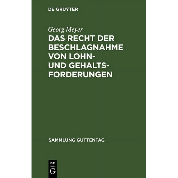 Sammlung Guttentag Das Recht Der Beschlagnahme Von Lohn- Und Gehaltsforderungen, Book 55, (Hardcover)