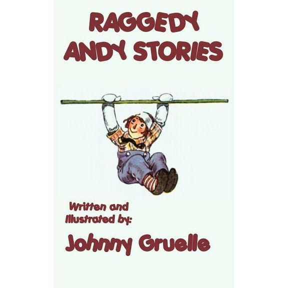 Raggedy Andy Stories - Illustrated: With the Original Illustrations by Johnny Gruelle, (Hardcover)
