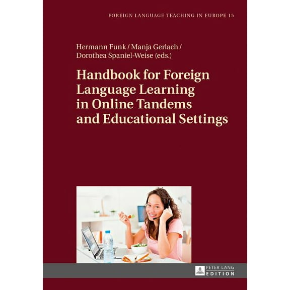 Foreign Language Teaching in Europe Handbook for Foreign Language Learning in Online Tandems and Educational Settings, Book 15, (Hardcover)
