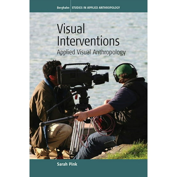 Studies in Public and Applied Anthropolo Visual Interventions: Applied Visual Anthropology, Book 4, (Paperback)