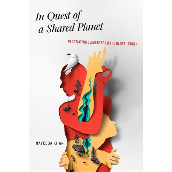 In Quest of a Shared Planet: Negotiating Climate from the Global South, (Hardcover)