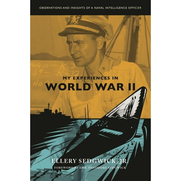 My Experiences in World War II: Observations and Insights of a Naval Intelligence Officer, (Hardcover)