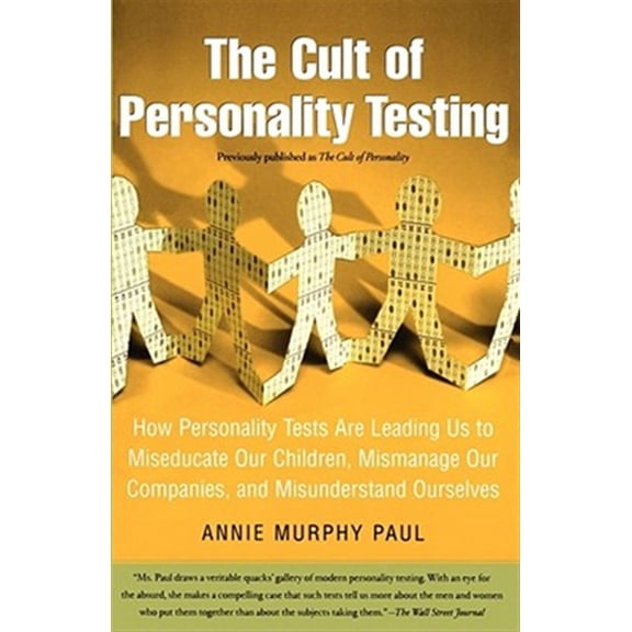 Pre-Owned The Cult of Personality Testing: How Personality Tests Are Leading Us to Miseducate Our Children, Mismanage Our Companies, and Misunderstand Ourselves (Paperback) 0743280725 9780743280723
