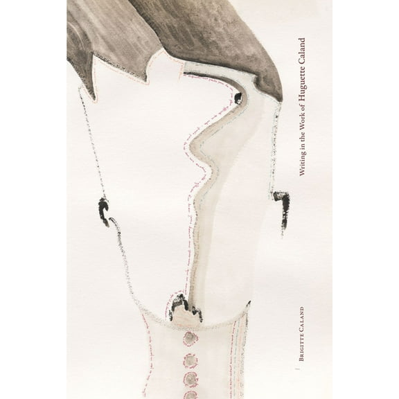 Writing in the Work of Huguette Caland, (Hardcover)