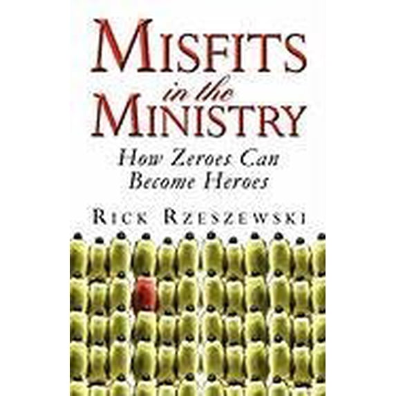 Pre-Owned Misfits in the Ministry: How Zeroes Can Become Heroes (Paperback) 1413774067 9781413774061