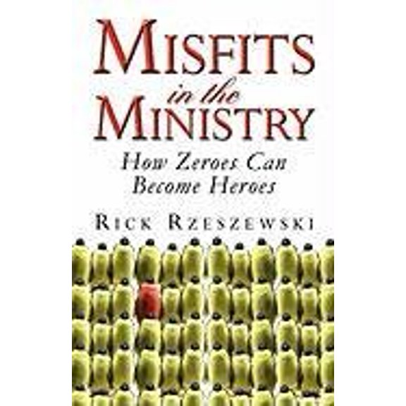 Pre-Owned Misfits in the Ministry: How Zeroes Can Become Heroes (Paperback) 1413774067 9781413774061