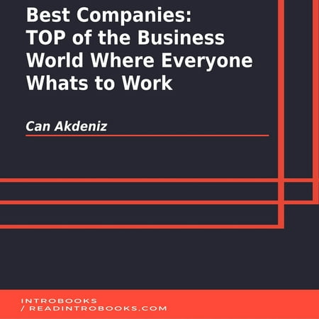 Best Companies: TOP of the Business World Where Everyone Whats to Work - (Top 10 Best Business Schools)