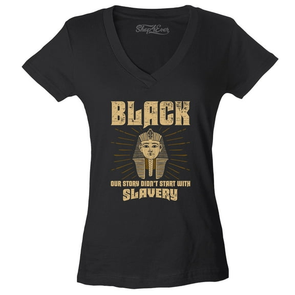 Shop4Ever Women's Black Our History Didn't Start with Slavery Slim Fit V-Neck T-Shirt Medium Black