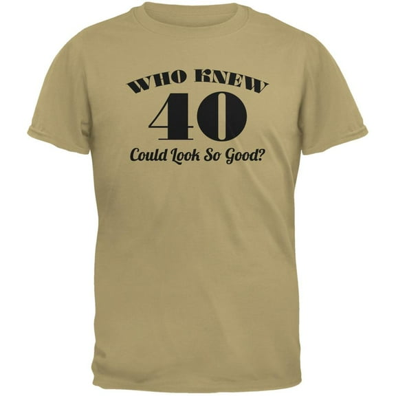 Who Knew 40 Could Look So Good Tan Adult T-Shirt - X-Large