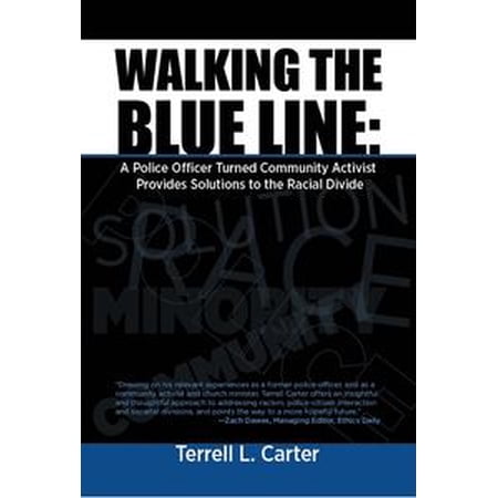 Walking The Blue Line A Police Officer Turned Community Activist Provides Solutions To The