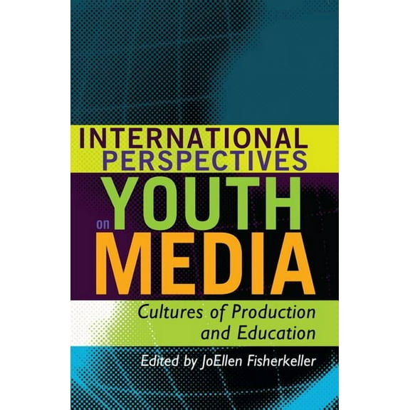 Mediated Youth International Perspectives on Youth Media: Cultures of Production and Education, Book 12, (Hardcover)