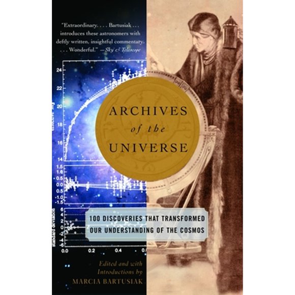 Pre-Owned Archives of the Universe: 100 Discoveries That Transformed Our Understanding of the Cosmos (Paperback 9780375713682) by Marcia Bartusiak
