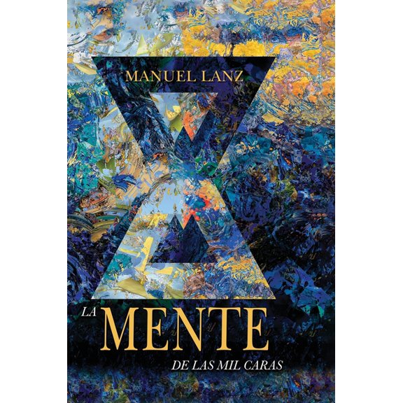 La Mente de Las Mil Caras: Una aventura que ilustra nuestro ilimitado potencial, (Hardcover)