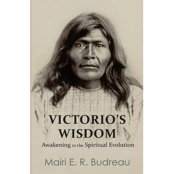 Victorio's Wisdom: Awakening to the Spiritual Evolution, (Paperback)