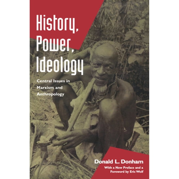 Pre-Owned History, Power, Ideology: Central Issues in Marxism and Anthropology (Paperback) by Donald L Donham, Eric R Wolf