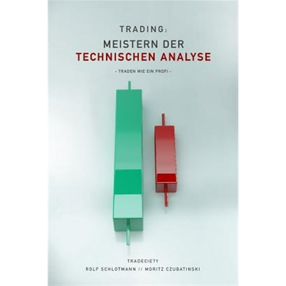 Trading: Meistern Der Technischen Analyse: Traden wie ein Profi