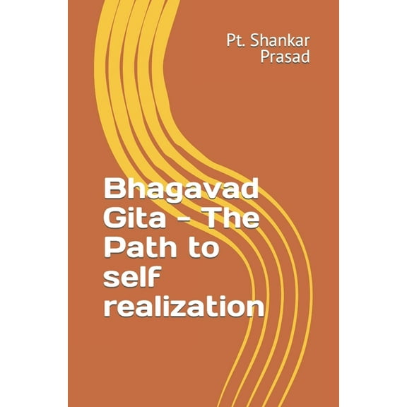 Bhagvad Gita: The Path to self realization, (Paperback)