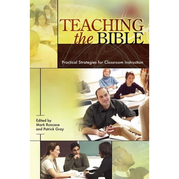 Resources for Biblical Study Teaching the Bible: Practical Strategies for Classroom Instruction, Book 49, (Paperback)