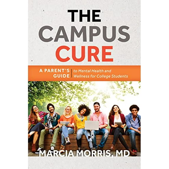 Pre-Owned The Campus Cure: A Parent's Guide to Mental Health and Wellness for College Students, 9781538104521, 1538104520, Hardcover, 1 edition