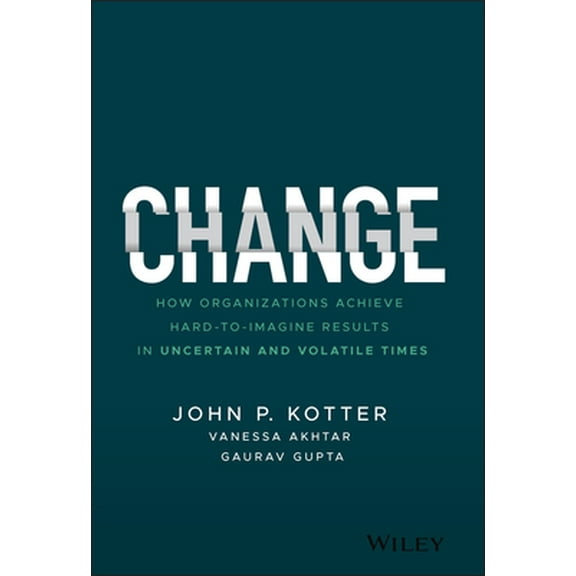 Pre-Owned Change: How Organizations Achieve Hard-To-Imagine Results in Uncertain and Volatile Times (Hardcover) 1119815843 9781119815846