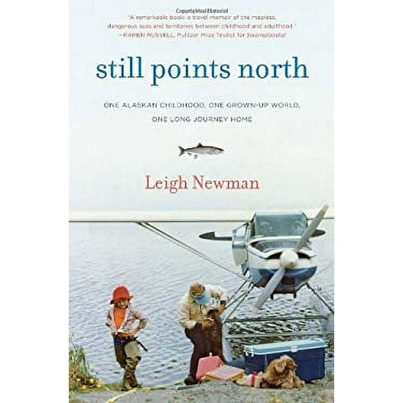 Pre-Owned Still Points North : One Alaskan Childhood, One Grown-Up World, One Long Journey Home 9781400069248