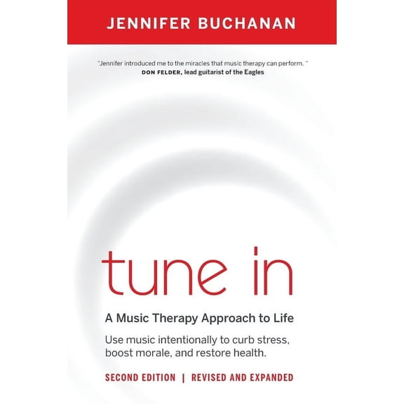 Tune in: Use Music Intentionally to Curb Stress, Boost Morale, and Restore Health. a Music Therapy Approach to Life, (Paperback)