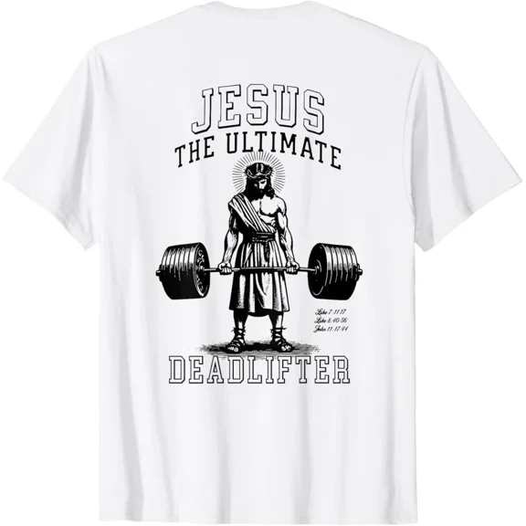Jesus The Ultimate Deadlifter - Jesus Deadlifting Christian T-Shirt