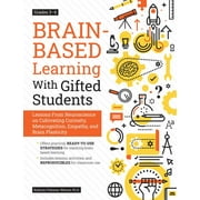Brain-Based Learning With Gifted Students: Lessons From Neuroscience on Cultivating Curiosity, Metacognition, Empathy, and Brain Plasticity: Grades 3-6 (Paperback)