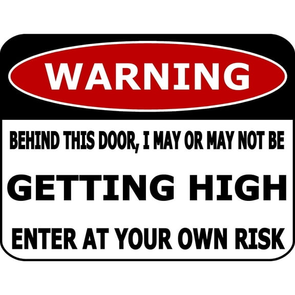 PCSCP Warning Behind This Door, I May Or May Not Be Getting High Enter At Your Own Risk 11.5 inch by 9 inch Laminated Funny Sign