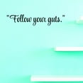 thumbnail image 1 of Custom Decals Follow Your Guts.Wall Art Size: 6 X 20 Inches Color: Black, 1 of 1