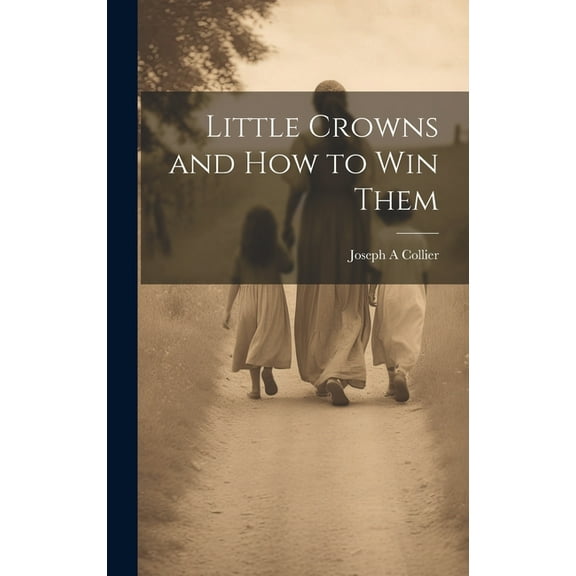 Little Crowns and How to Win Them (Hardcover)