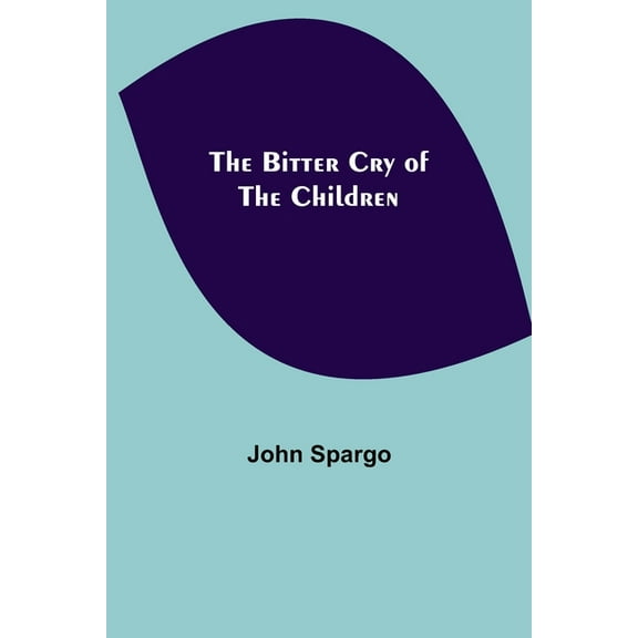 The Bitter Cry of the Children, (Paperback)