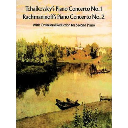 Tchaikovsky's Piano Concerto No. 1 & Rachmaninoff's Piano Concerto No. 2 : With Orchestral Reduction for Second