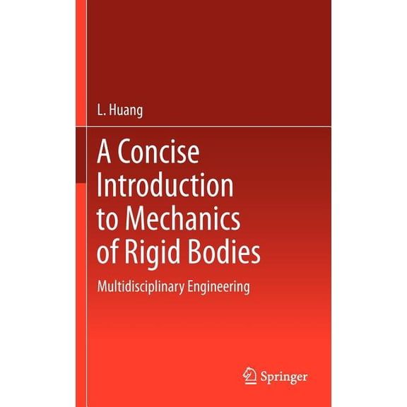 A Concise Introduction to Mechanics of Rigid Bodies: Multidisciplinary Engineering, (Hardcover)