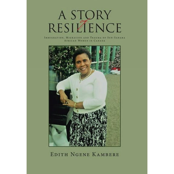 Story of Resilience : Immigration, Migration and Trauma of Sub-sahara African Women in Canada