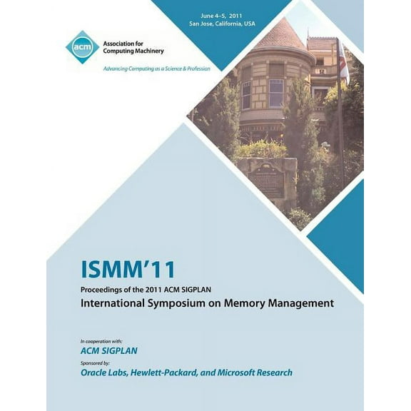 ISMM 11 Proceedings of the 2011 ACM SIGPLAN International Symposium on Memory Management (Paperback)