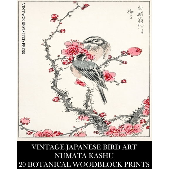 Vintage Japanese Bird Art: Numata Kashu: 20 Botanical Woodblock Prints: Ornithology Ephemera for Collage, Junk Journals,, (Paperback)