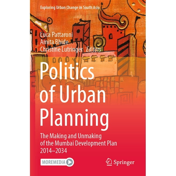 Exploring Urban Change in South Asia Politics of Urban Planning: The Making and Unmaking of the Mumbai Development Plan 2014-2034, (Paperback)