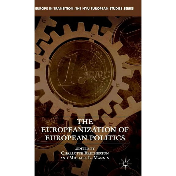 Europe in Transition: The NYU European S The Europeanization of European Politics, (Hardcover)